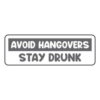 Avoid Hangovers Stay Drunk Sticker (Grey)